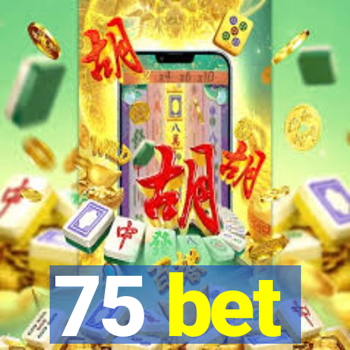 75 bet